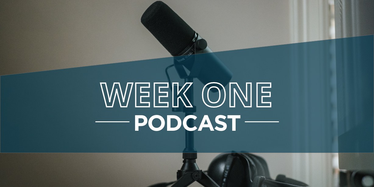 Week One Podcast