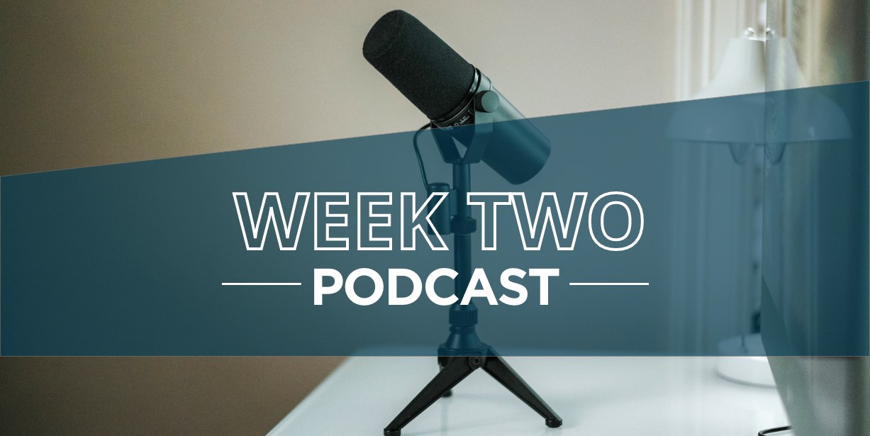 Week Two Podcast